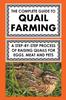 Knyga The Complete Guide To Quail Farming : A Step-By-Step Process Of Raising Quails For Eggs, Meat, And Pets