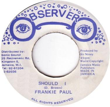

7inch Record FRANKIE PAUL - Should I NONE Observer Jamaica Reggae, Ska & Dub Used