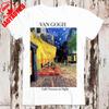 Van Gogh Cafe Terrace At Night Art Limited Edition Style Design Top Art Retro Tee Best Seller T Shirt Comfortable Personality