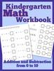 The Kindergarten Math Workbook : Addition and Subtraction from 0 To 10 Book