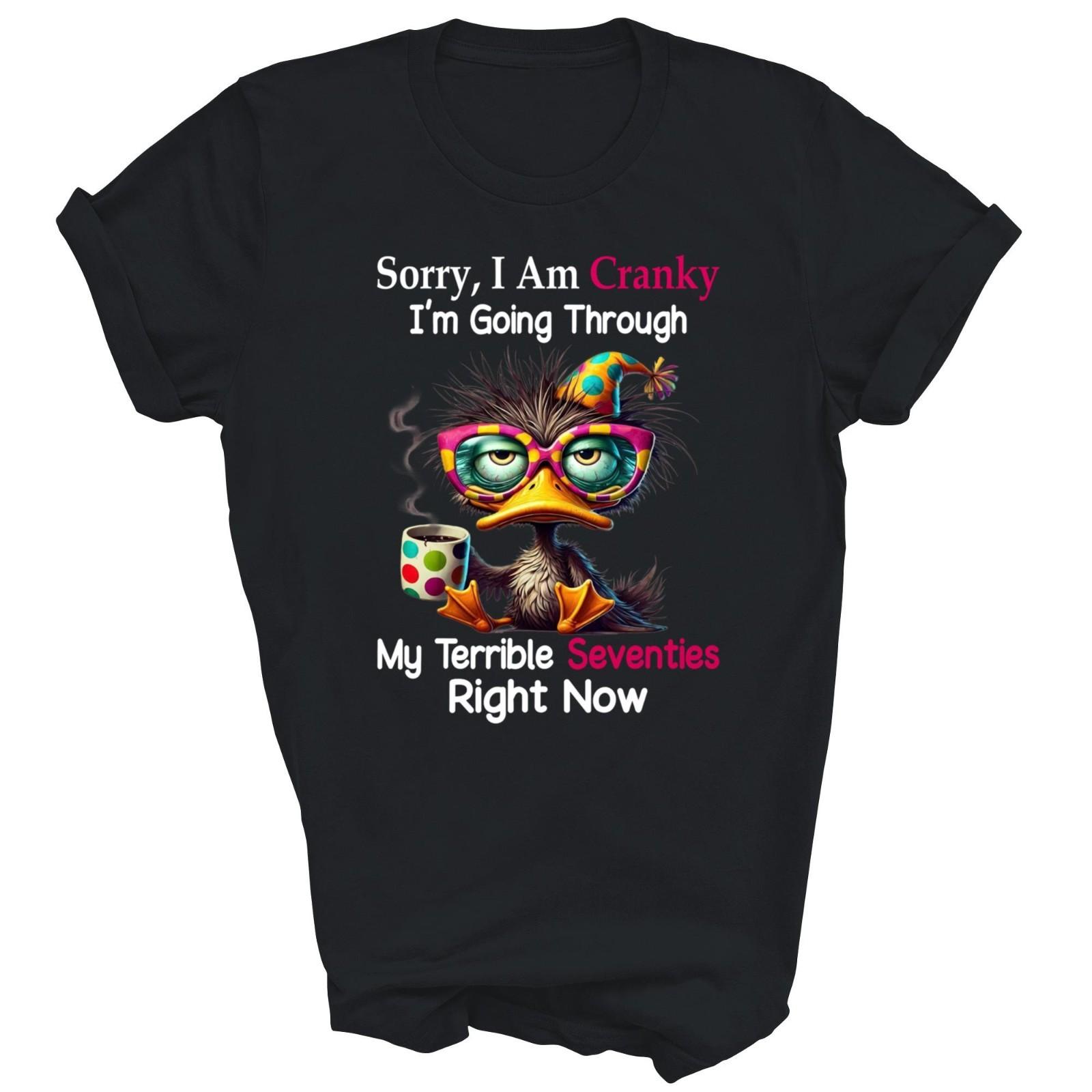 Sorry I Am Cranky I m Going Through My 70s Seventies Unisex Shirt XL