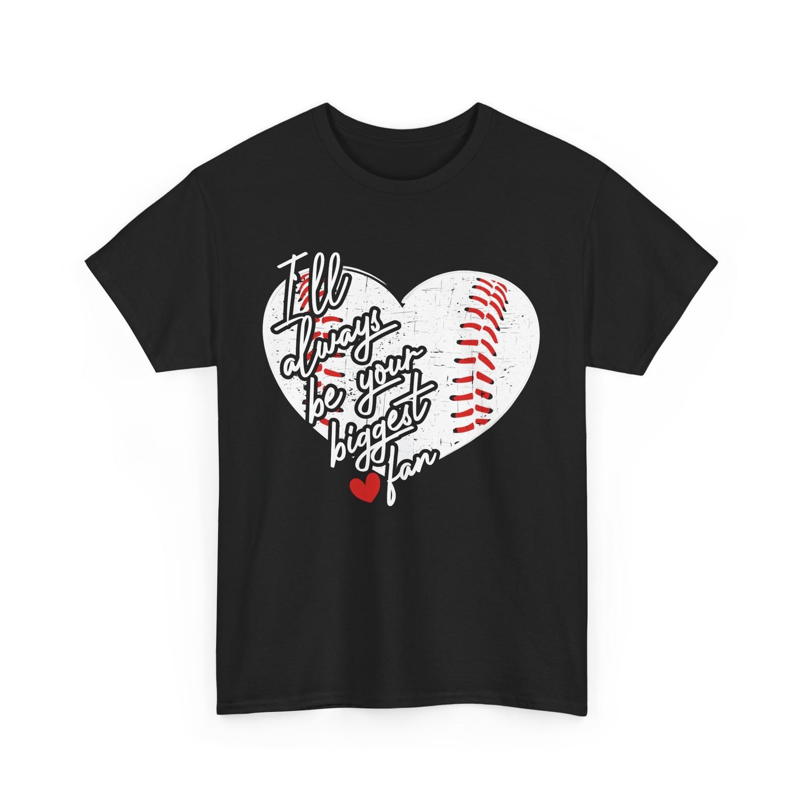 Baseball T-Shirt Mens Womens Tees Top, I ll Always Be Your Biggest Fan Baseball Lovers Cute Shirt 4XL