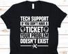 Tech Support If You Don't Have A Ticket Shirt, Tech Support Design, Gift For Technical Support, IT Support Graphic, Technical Assistance