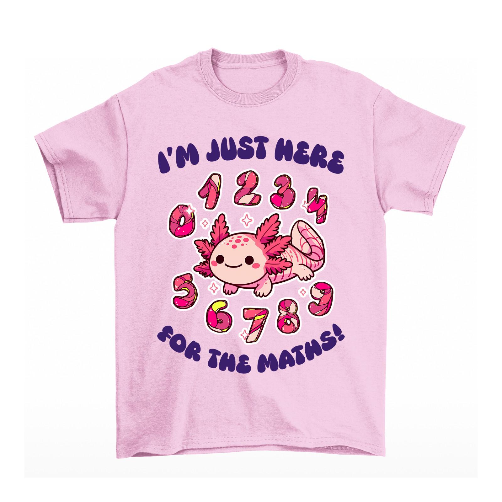 Girls Axolotl TShirt Just Here For The MATHS Funny World Numbers Day School M