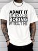 Unisex Crew Neck Tee Funny Confident Quote Slogan Graphic Loose Short Sleeve Daily Street Summer Casual Top For Adult Young Males