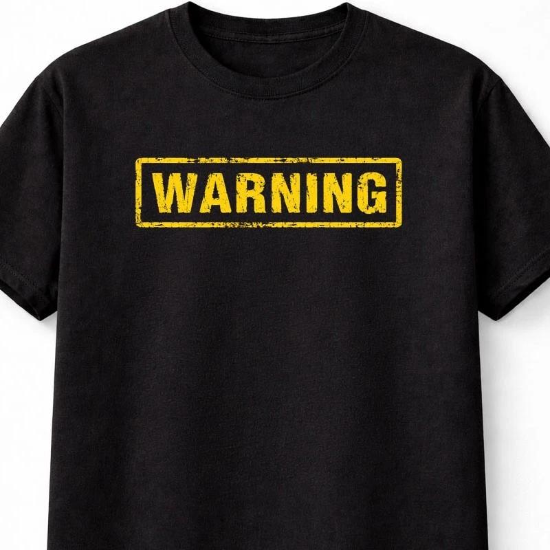 Warning Funny Warning Sign Humour Novelty Graphic Unisex TShir S