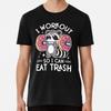 I Workout So I Can Eat Trash T-Shirt S-5XL Best T-Shirt