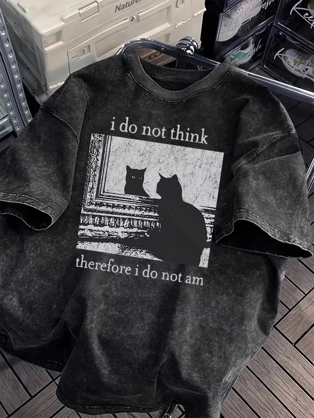 

Unisex Washed Tshirt Casual Loose Fit Graphic TShirt I Do Not for THINK Therefore I Do Not Am Cat Print Summer Short Sleeve S