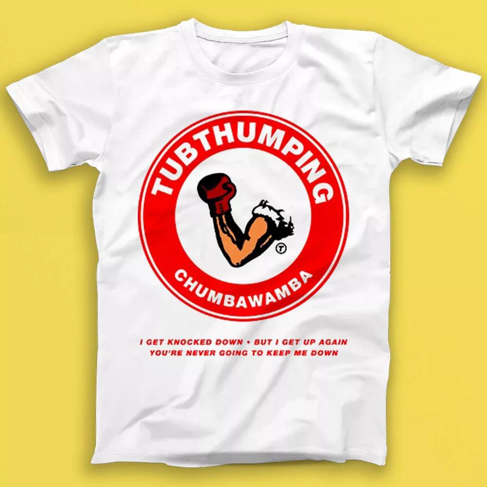 

Chumbawamba Tubthumping Punk Rock Pop Music Gift Tshirt 2531 XL