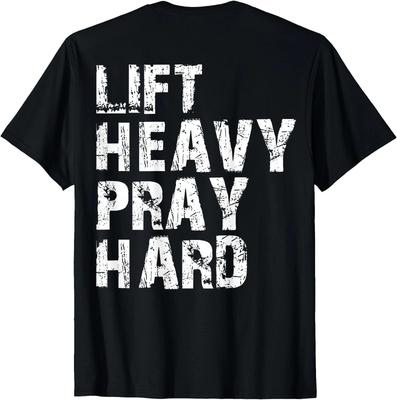 Lift Heavy Pray Hard, Gym Christian Gift For Christian (On Back) T-Shirt