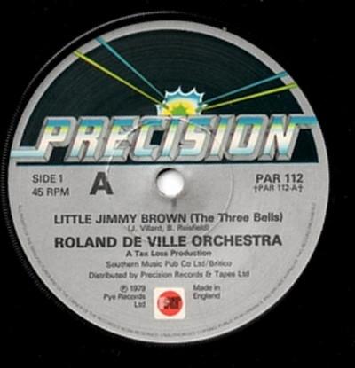 7inch Record ROLAND DE VILLE ORCHESTRA - Little Jimmy Brown(The Three Bells) PAR112 PRECISION 1979 UK Dance & Electronica Used