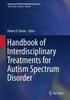 The Handbook of Interdisciplinary Treatments for Autism Spectrum Disorder Book