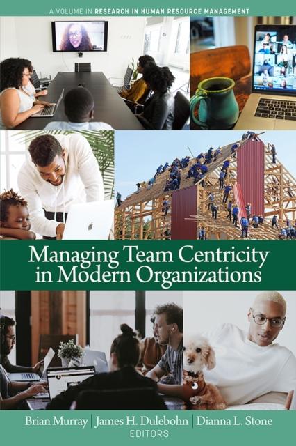 The Managing Team Centricity In Modern Organizations Book
