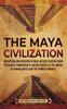 Libro The Maya Civilization An Enthralling Overview Of Maya History Starting From The by Enthralling History - Hardback