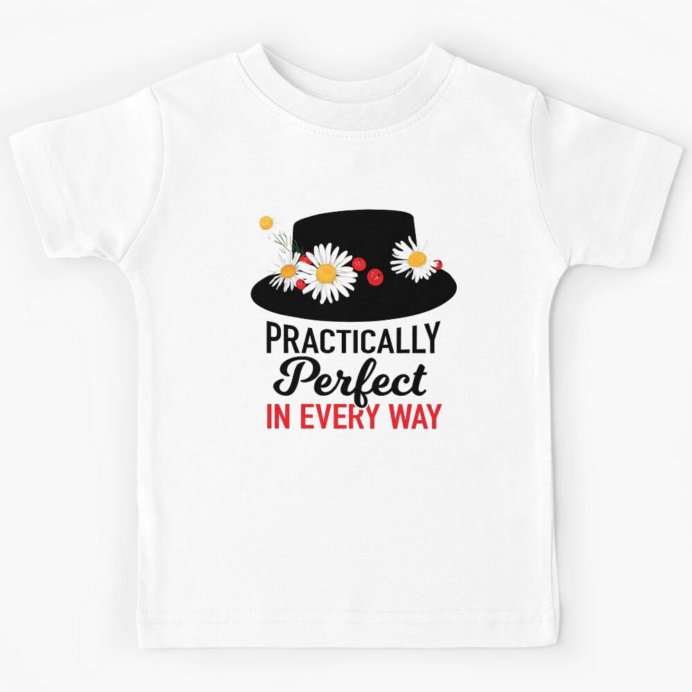 practically perfect in every way Kids T-Shirt 120