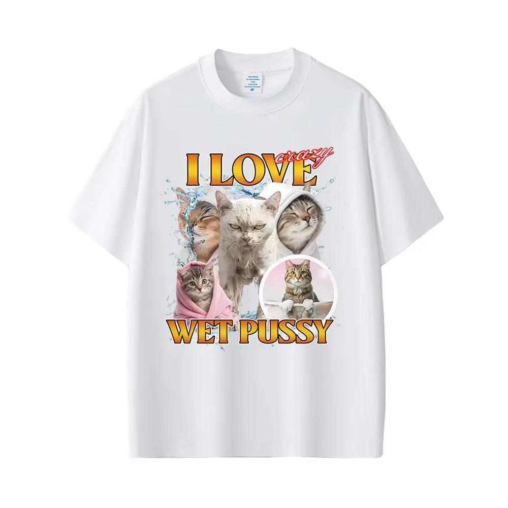Funny I love Ciazy wet cat emoji print Tshirt unisex crew neck Pure cotton streetwear for all seasons oversized t shirt