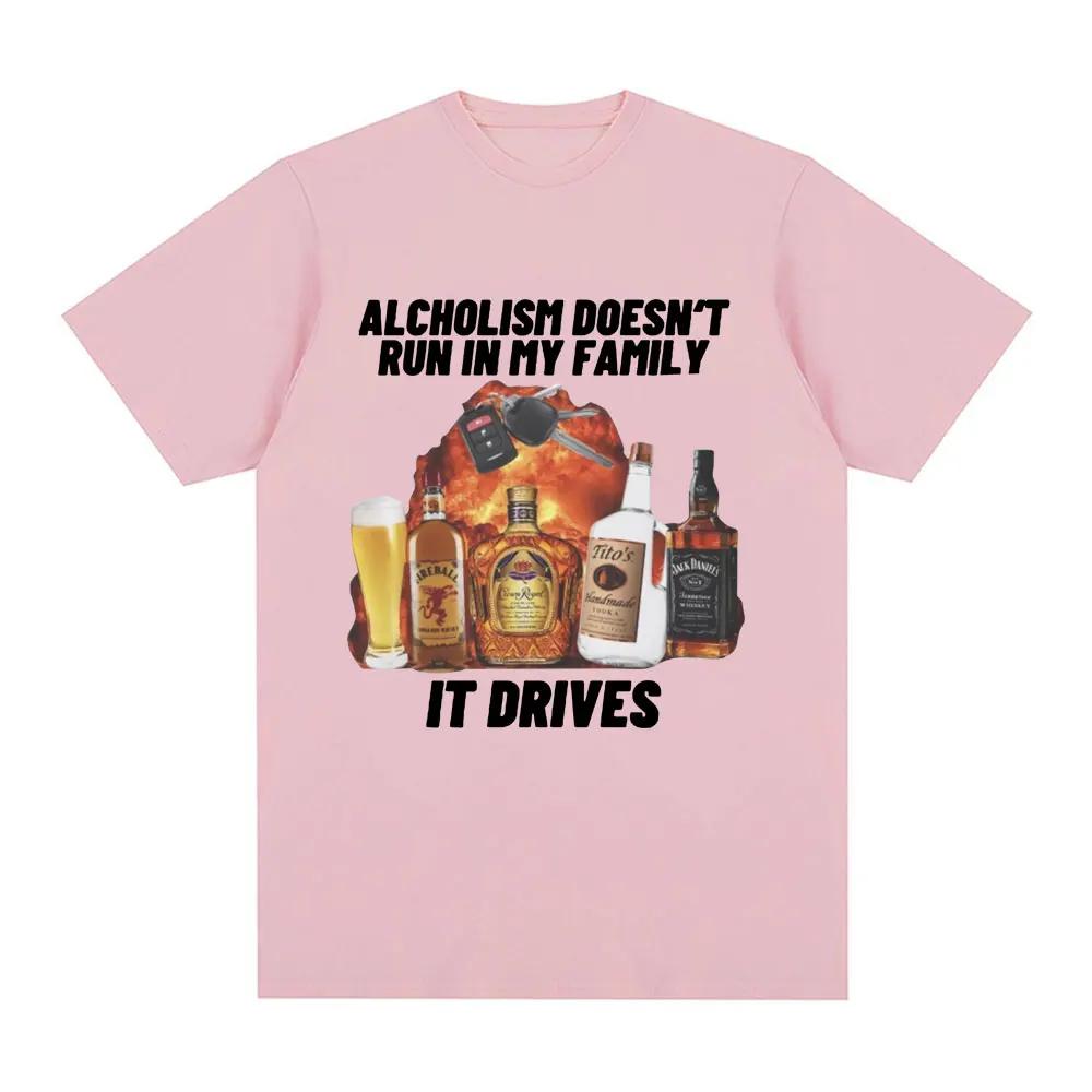 2026 Alcholism Doesnt Run in My Family It Drives T Shirt Funny Drunk Driving Men Women Fashion Hip Hop T-shirt Casual T-shirts Short Sleeve Tee Top