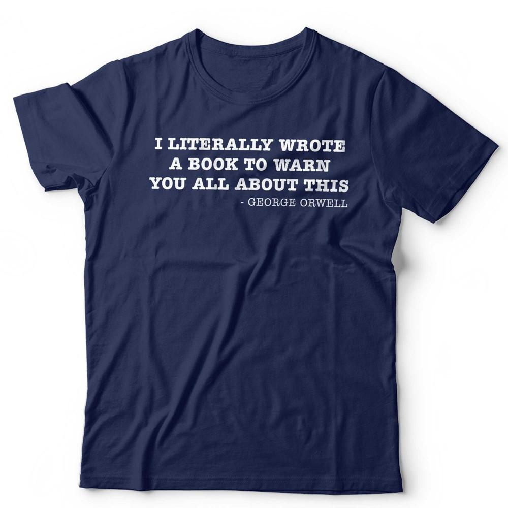 George Orwell 1984 Koszulka Dosłownie Napisałem Książkę Unisex Teoria Spiskowa