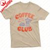 Coffee Club All Day Every Day Unisex TShirt Cotton Summer Casual Fashion Top Coffee Lover Gift Tee Short Sleeve Shirt Unisex Clothing
