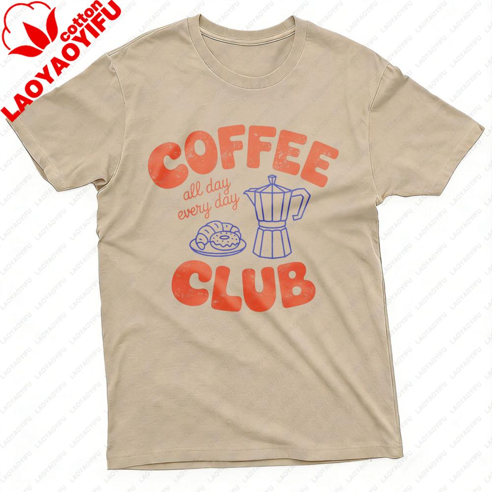 Coffee Club All Day Every Day Unisex TShirt Cotton Summer Casual Fashion Top Coffee Lover Gift Tee Short Sleeve Shirt Unisex Clothing