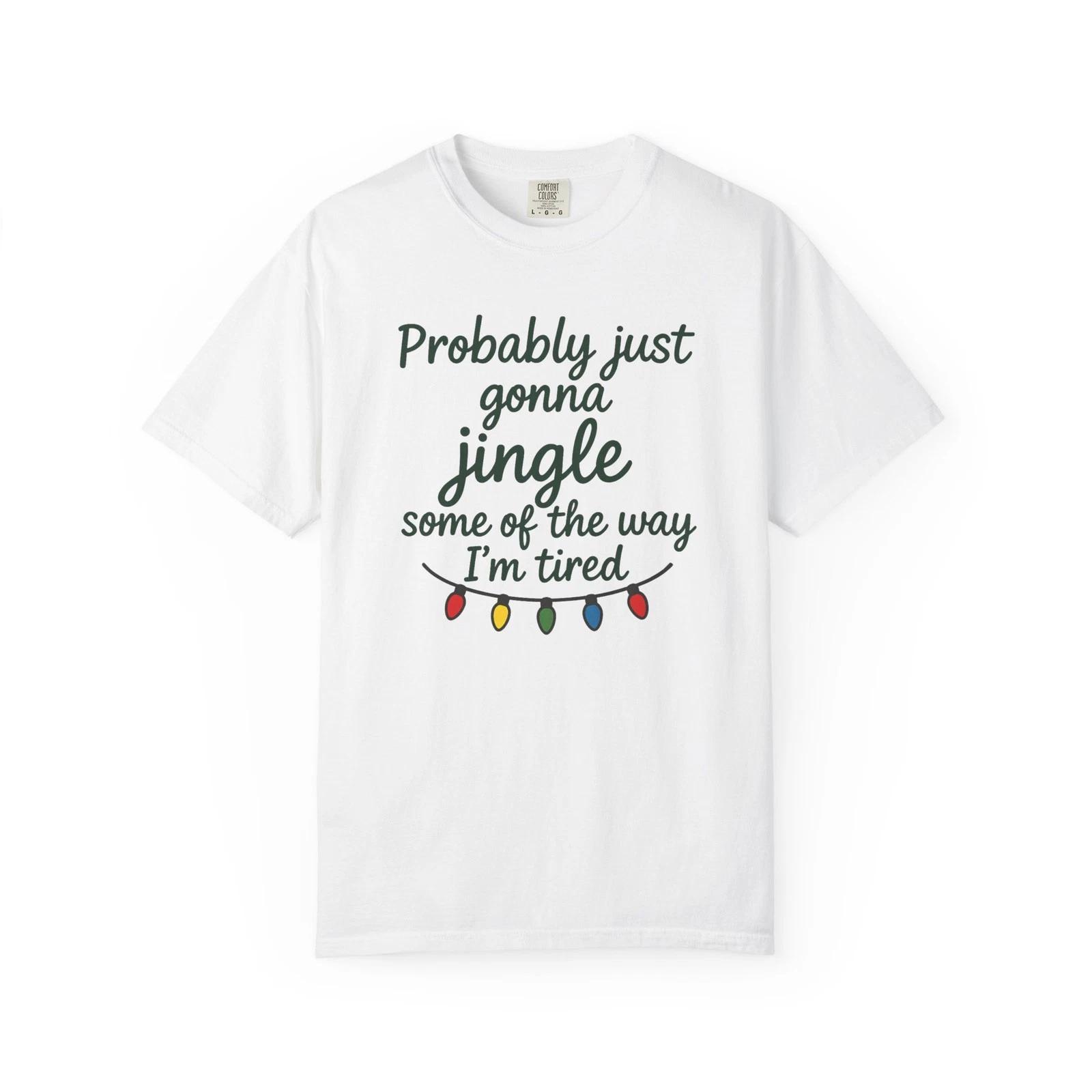 

Jingle Part of the Way I m Tired T-Shirt, Holiday Gift, Funny Christmas Tee, 3XL