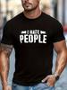 Funny Sarcastic "I HATE PEOPLE" Graphic T-shirt - Bold Statement Tee In Black/White