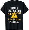 Cancer Destruction In Progress Cancer Fighter Cotton Tee Made In Usa Unisex T-Shirt