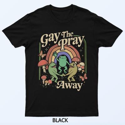 Gay The Pray Away Arcobaleno Divertente Meme Rane Orgoglio LGBT LGBTQ Maglietta