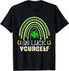 Go Luck Yourself Funny St Patrick Day Rainbow Unisex T-Shirt