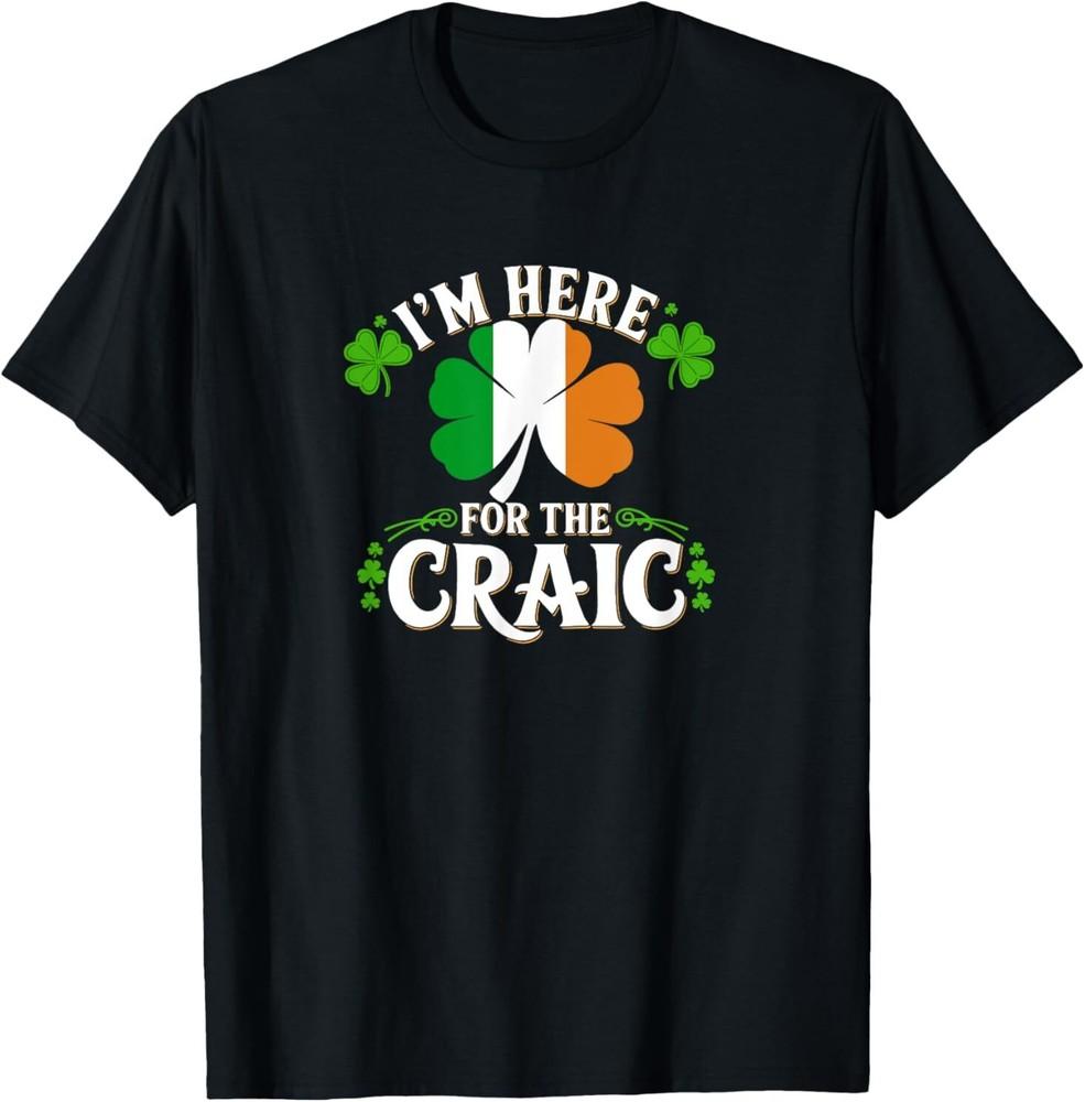 I m Here For The Craic T-Shirt Unisex T-Shirt M