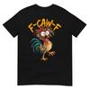 F Caw F Rooster Funny Bird Chicken Whisperer Fawk Men Women T-Shirt