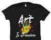 Artist Gift for Artist Shirt Painter Gift for Painter Shirt Art Gift Art Shirt Art Student Gift Artistic Gift Art Is Freedom Shirt #OS1765