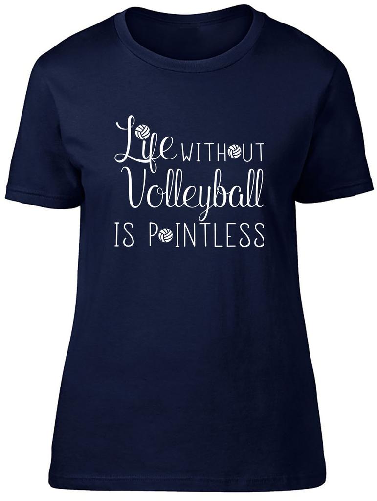 Life without Volleyball is Pointless Fitted Unisexs Ladies T Shirt