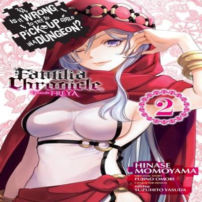Is It Wrong To Try To Pick Up Girls In a Dungeon Familia Chronicle Episode Freya Vol. 2 Manga By... 9781975371692