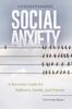 The Understanding Social Anxiety : A Recovery Guide for Sufferers, Family, and Friends Book