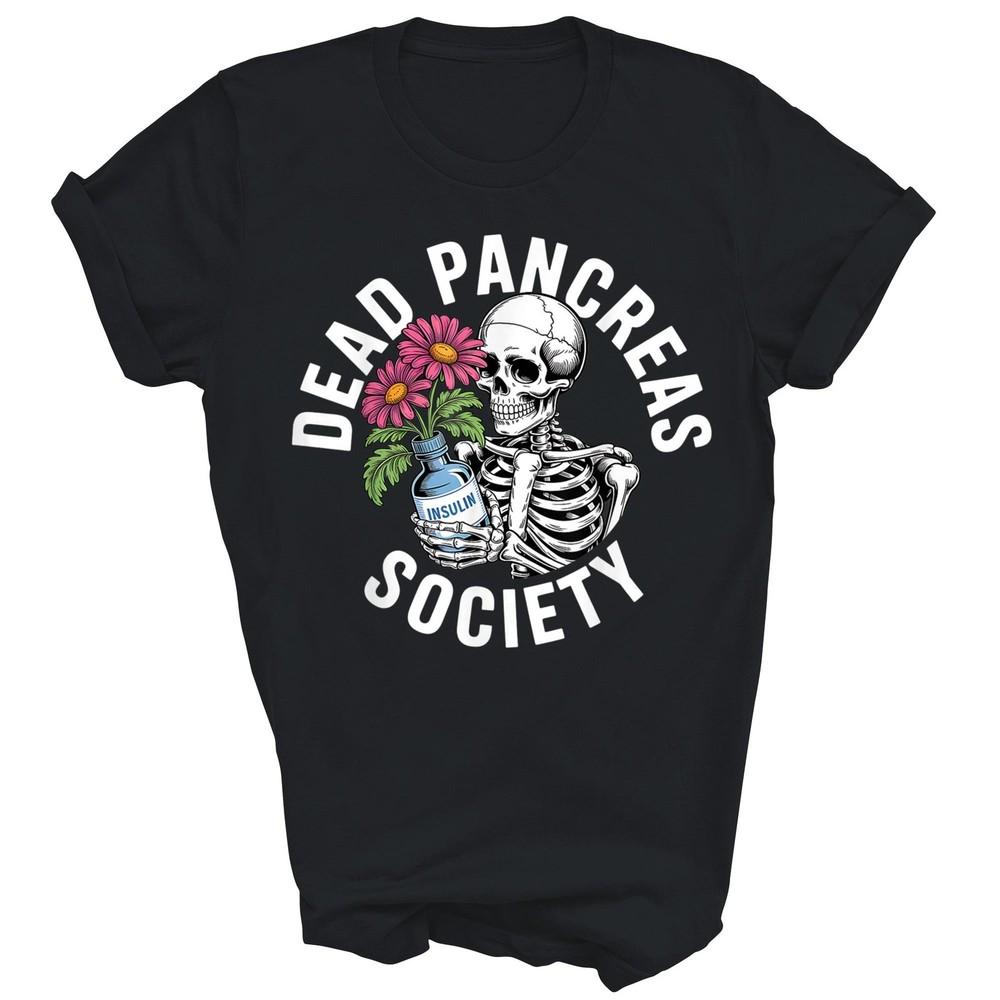 

Dead Pancreas Society Sugar Diabetesr Unisex Shirt Gift 3XL