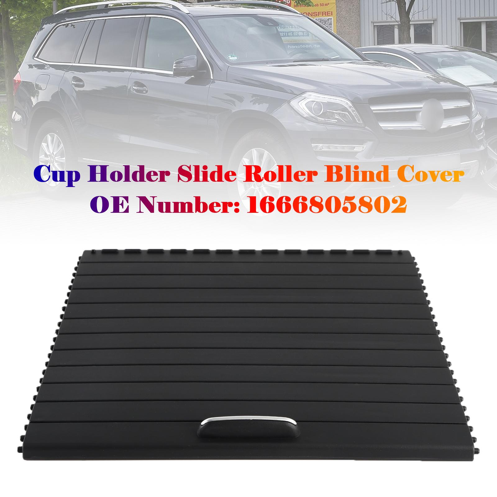 

Cup Holder Slide Roller Blind Shutter Cover 1666805802 for Mercedes GL 350/450