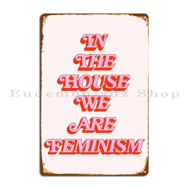 We Are Feminism Metal Sign Plaques Kitchen Party Home Customized Poster Tin Sign Poster 20x30cm（7.8x11.8inch）