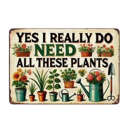

Funny Garden Sign Yes I Really Need All These Plants Vintage Metal Wall Hanging Decor Humorous Plant Lover Gifts for Garden Greenhouse Yard 1pc