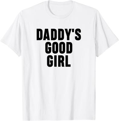Daddy's Good Girl Naughty Submissive Sub Dom Dirty Humor T-Shirt