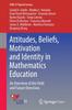 The Attitudes, Beliefs, Motivation and Identity In Mathematics Education : An Overview of the Field and Future Directions Book