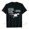 Distance Raptor Over Time Raptor  Velociraptor TShirt Camisas Men Cotton Tops T Shirt Custom Special Europe Tshirts