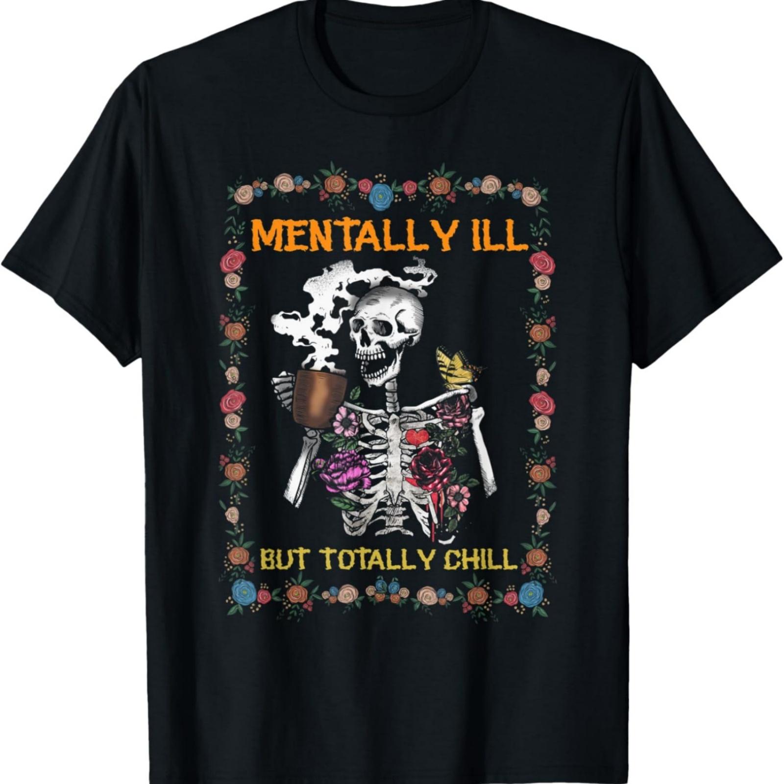 Mentally Ill But Totally Chill Skeleton Mental Health T-Shirt XXXXXL разноцветный
