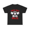 Men's and Women's T-shirts This Guy Has Big Balls