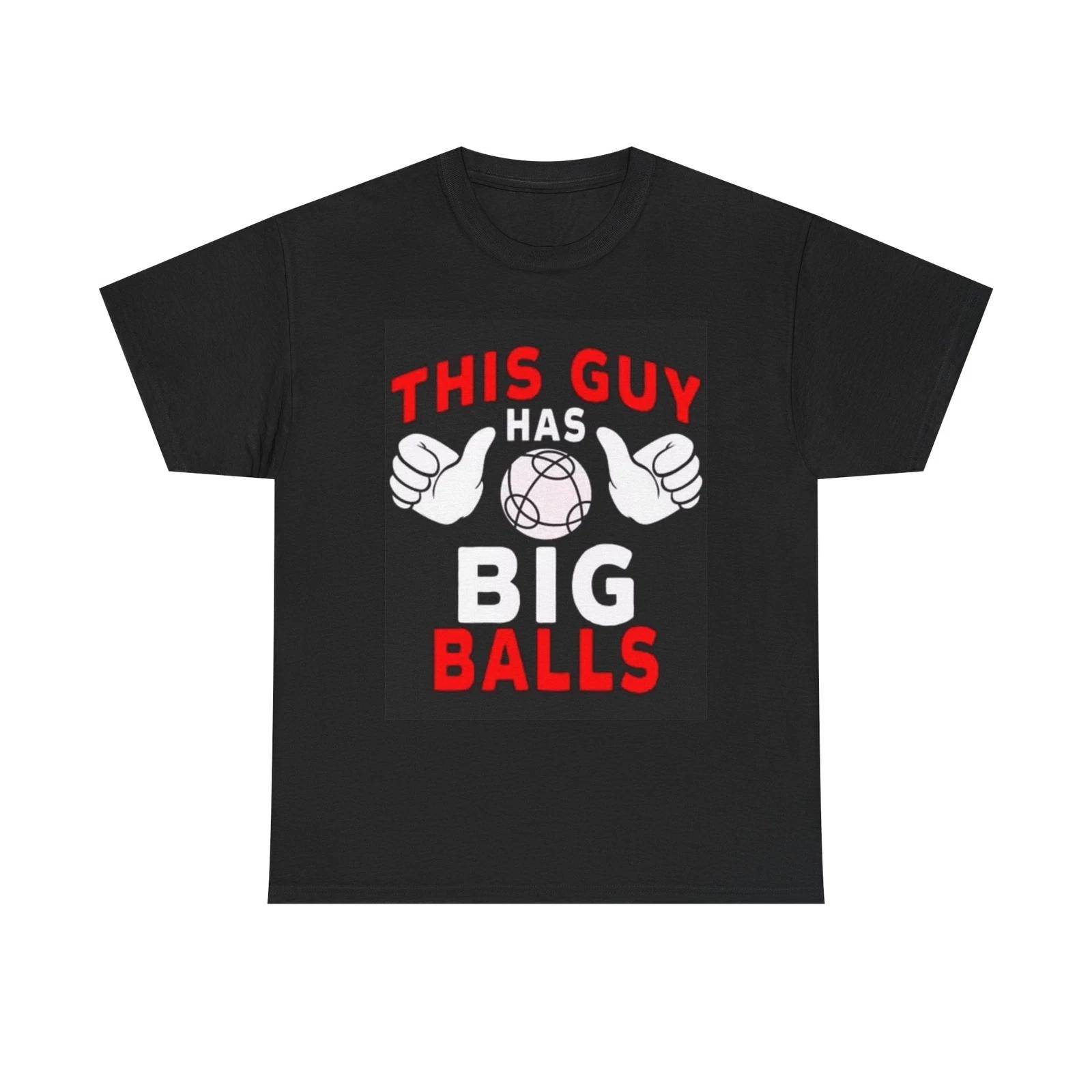 Men s and Women s T-shirts This Guy Has Big Balls XS