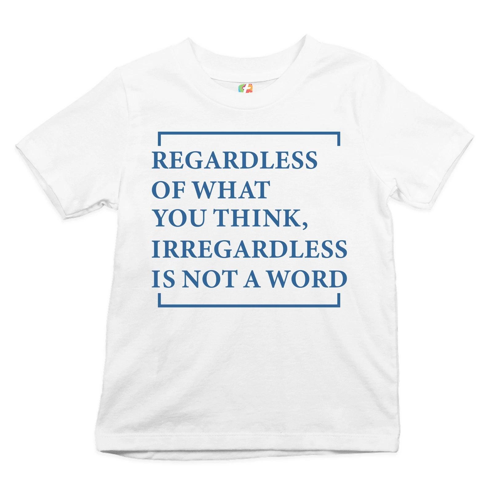 

Irregardless Is Not a Word Youth kids boys T-Shirt Funny English Grammar Kids 100