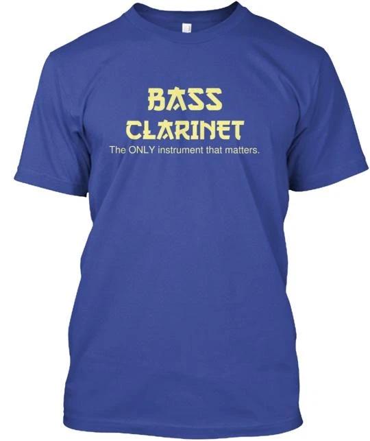 

Bass Clarinet The Only Instrument TTshirt Made in the USA Size S to 5XL L