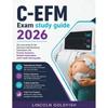 C-EFM Exam Study Guide 2026: All In One Review for the Electronic Fetal Monitoring with Practice ...