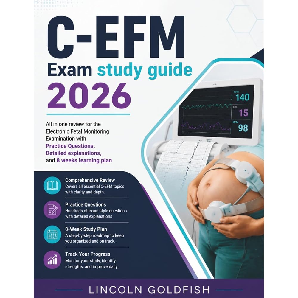 C-EFM Exam Study Guide 2026: All in One Review for the Electronic Fetal Monitoring with Practice ...