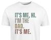 Trendy Father's Day Tee - Cool Dad Shirt or Kids Shirt, Unique New Dad Gift, Vintage I'm The Dad Shirt or Kids Shirt, It's Me Hi I'M THE DAD